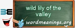 WordMeaning blackboard for wild lily of the valley